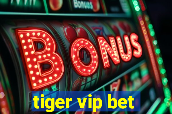 tiger vip bet