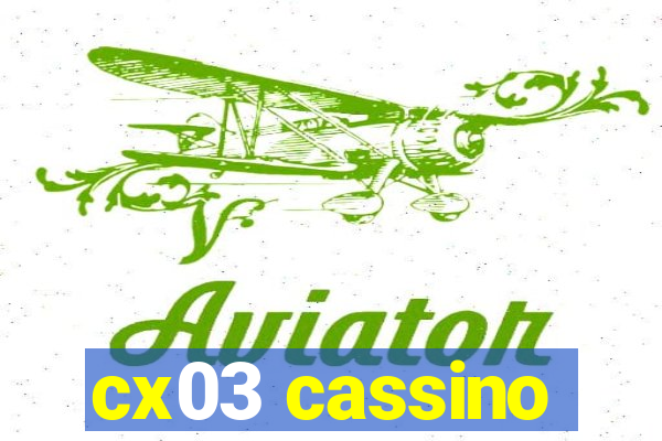 cx03 cassino