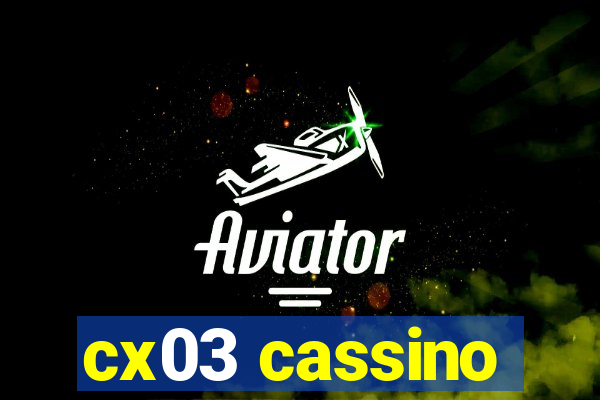 cx03 cassino