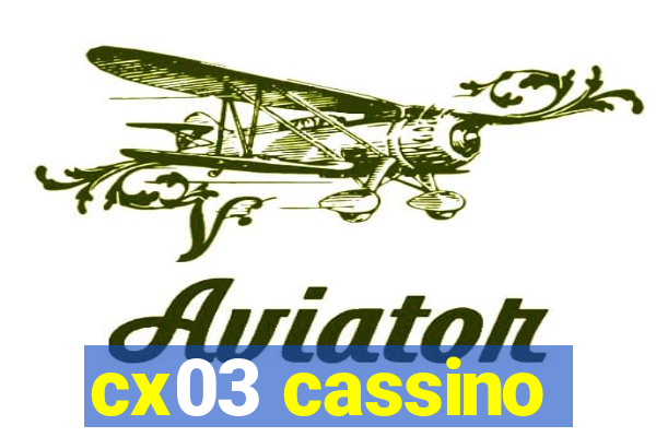 cx03 cassino