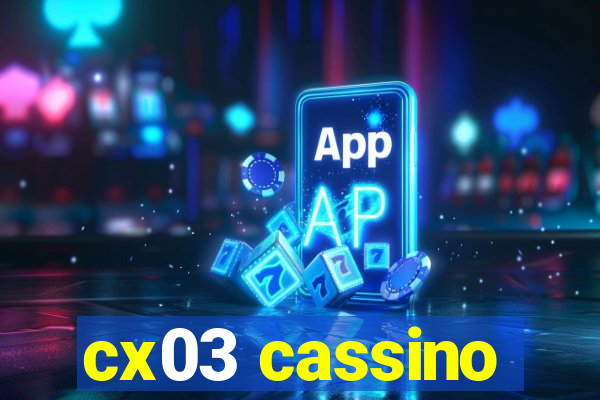 cx03 cassino