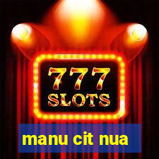 manu cit nua