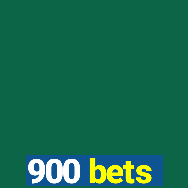 900 bets