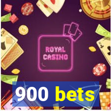 900 bets