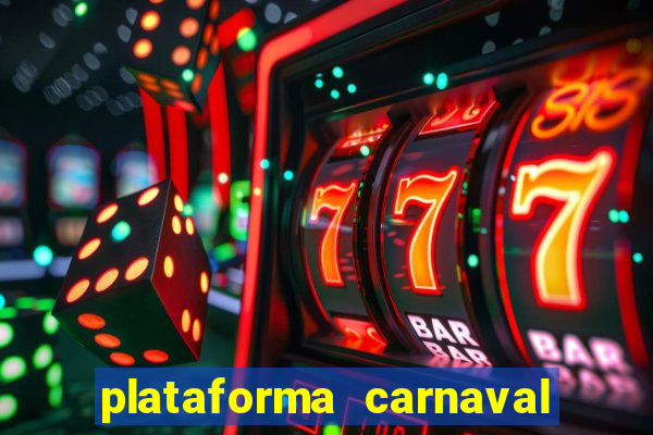 plataforma carnaval 777 bet