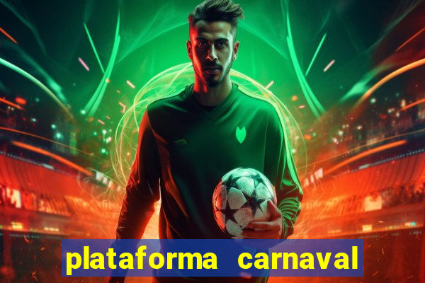 plataforma carnaval 777 bet