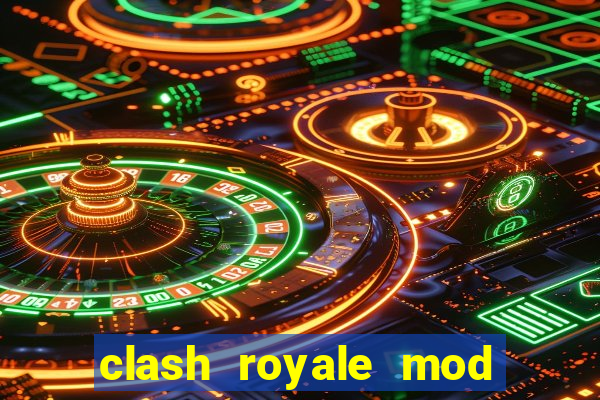 clash royale mod cartas modificadas download