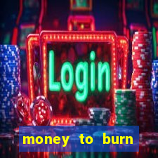 money to burn money to-burn system chapter 1 pt br