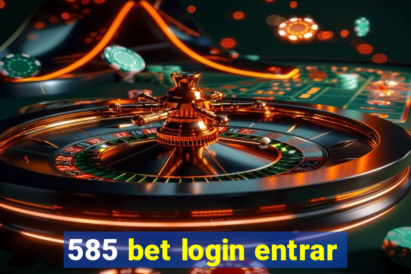 585 bet login entrar