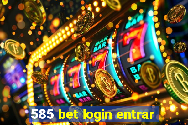 585 bet login entrar