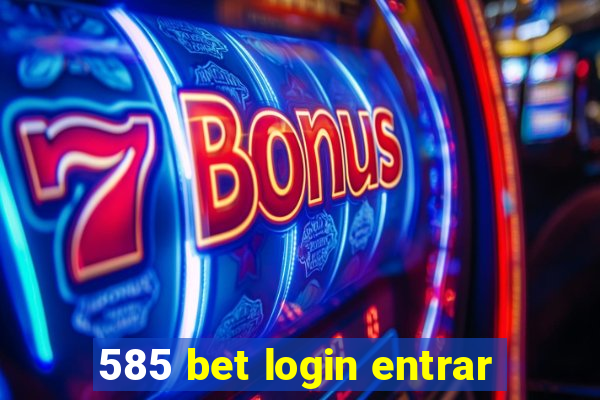 585 bet login entrar