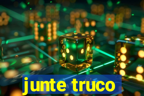 junte truco