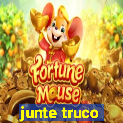 junte truco