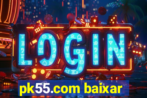 pk55.com baixar