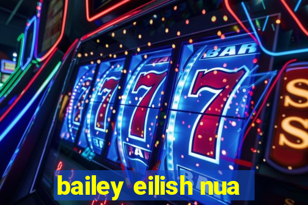 bailey eilish nua