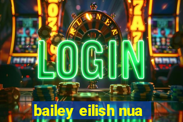 bailey eilish nua