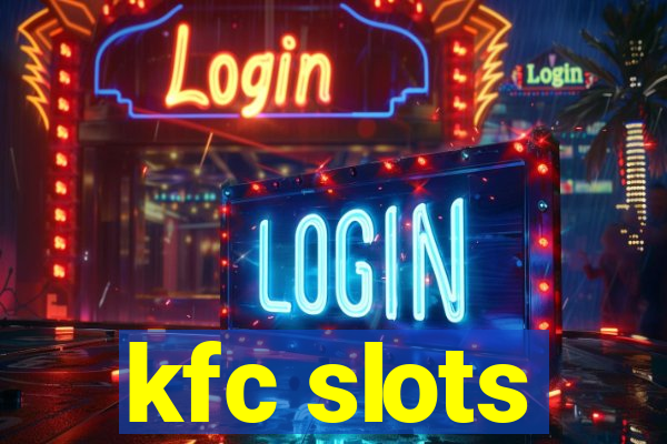 kfc slots