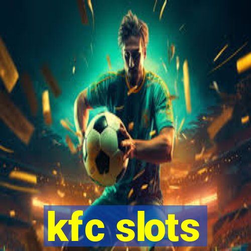 kfc slots