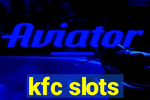 kfc slots