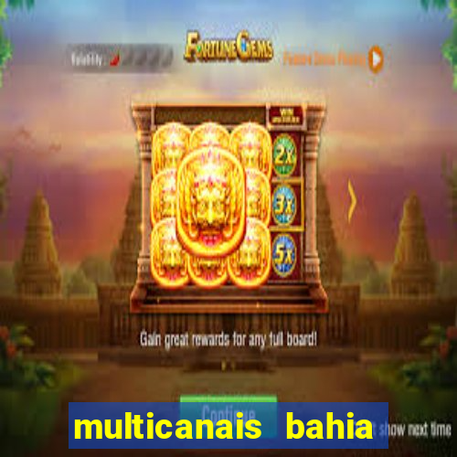 multicanais bahia ao vivo