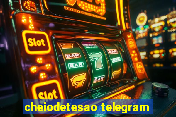 cheiodetesao telegram