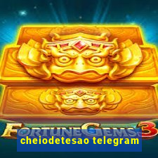 cheiodetesao telegram