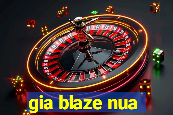 gia blaze nua