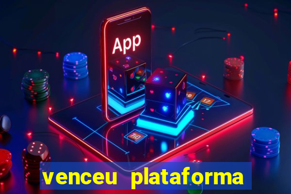 venceu plataforma de jogos