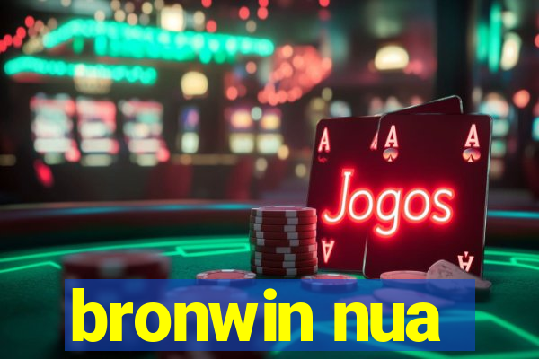 bronwin nua