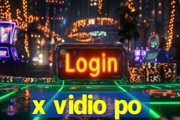 x vidio po