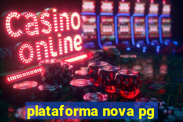 plataforma nova pg