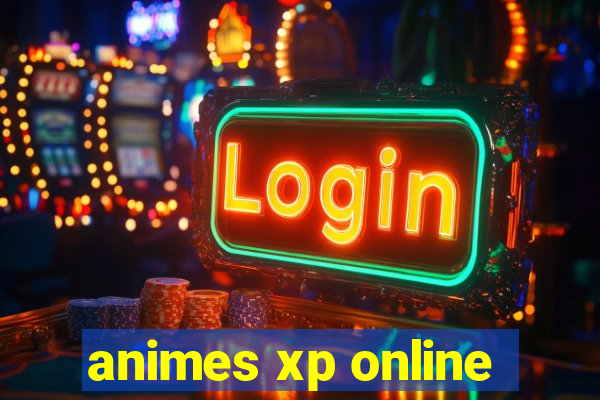 animes xp online