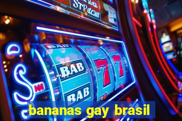 bananas gay brasil