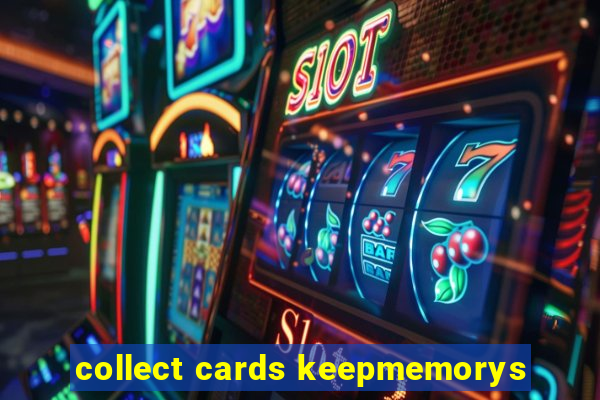 collect cards keepmemorys