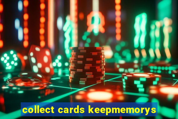 collect cards keepmemorys