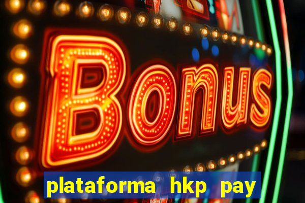 plataforma hkp pay jogos online