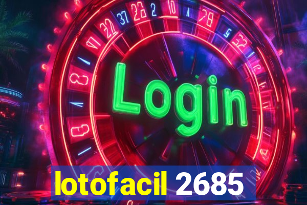 lotofacil 2685