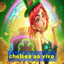 chelsea ao vivo