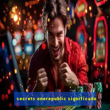 secrets onerepublic significado