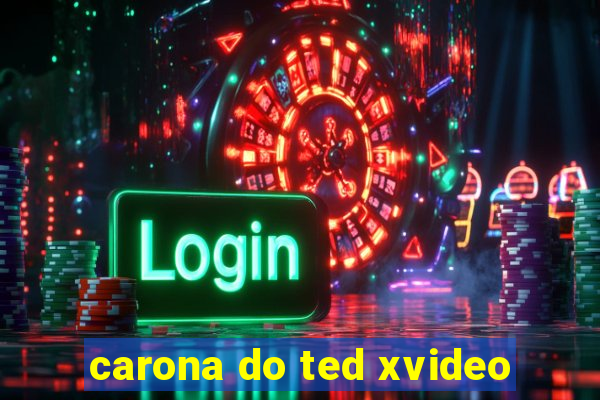 carona do ted xvideo