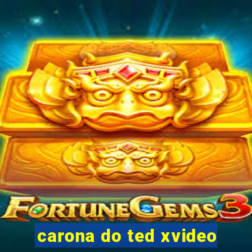 carona do ted xvideo