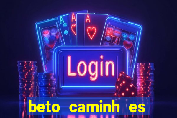 beto caminh es lajeado rs