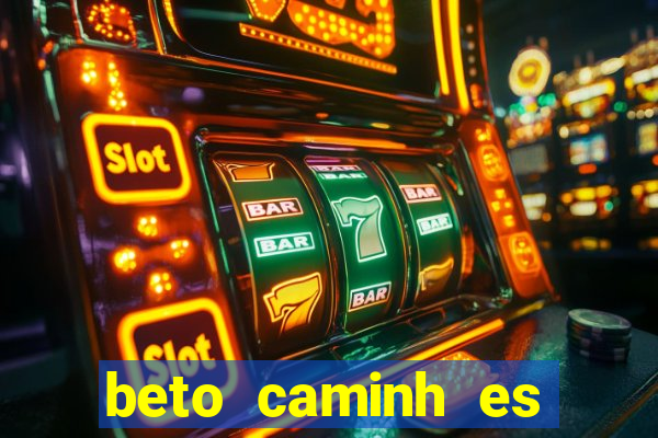 beto caminh es lajeado rs