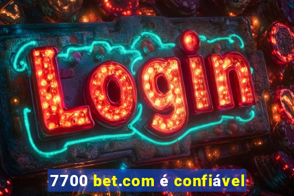 7700 bet.com é confiável