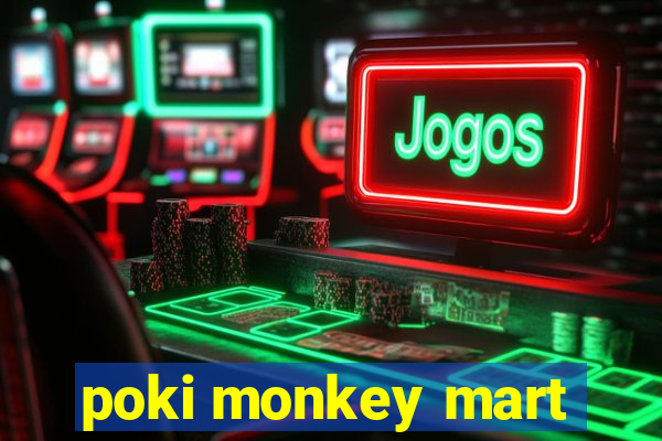 poki monkey mart