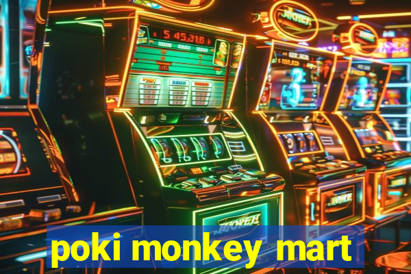 poki monkey mart