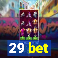 29 bet