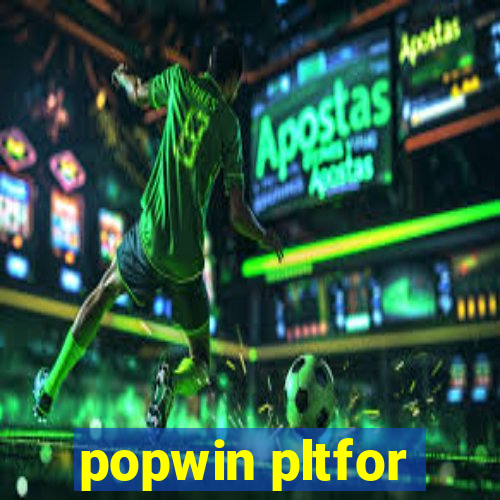 popwin pltfor