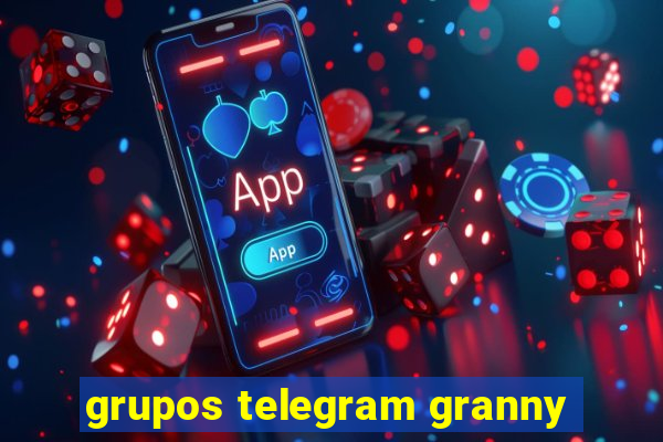 grupos telegram granny