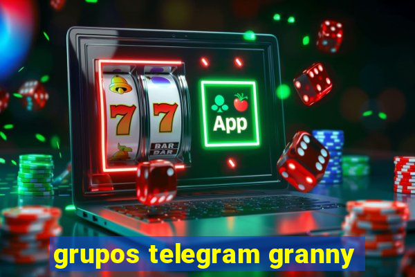 grupos telegram granny